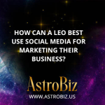 How can a Leo best use social media for marketing their business?