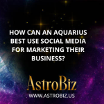 How can an Aquarius best use social media for marketing their business?