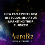 How can a Pisces best use social media for marketing their business?