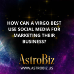 How can a Virgo best use social media for marketing their business?