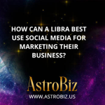 How can a Libra best use social media for marketing their business?