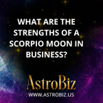 What are the strengths of a Scorpio moon in business?