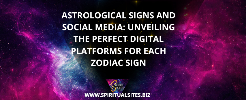 Astrological Signs and Social Media Unveiling the Perfect Digital Platforms for Each Zodiac Sign